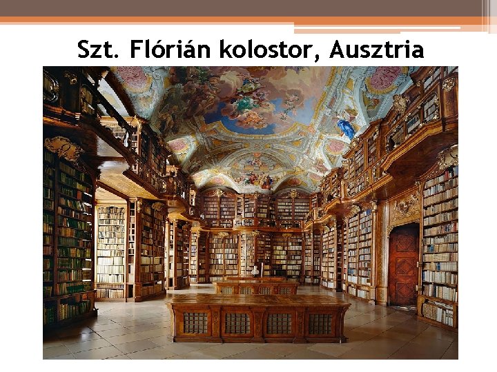 Szt. Flórián kolostor, Ausztria Szt. Flórián kolostor, Ausztria