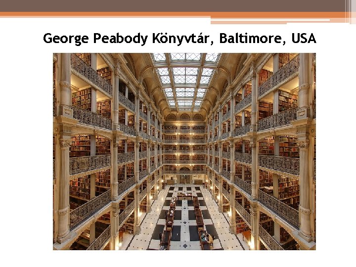George Peabody Könyvtár, Baltimore, USA George Peabody Könyvtár, Baltimore, USA