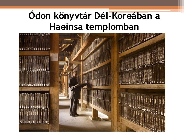 Ódon könyvtár Dél-Koreában a Haeinsa templomban Ódon könyvtár Dél-Koreában a Haeinsa templomban
