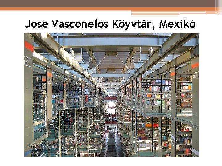 Jose Vasconelos Köyvtár, Mexikó Jose Vasconelos Köyvtár, Mexikó