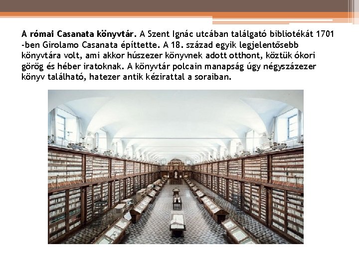 A római Casanata könyvtár. A Szent Ignác utcában találgató bibliotékát 1701 -ben Girolamo Casanata A római Casanata könyvtár. A Szent Ignác utcában találgató bibliotékát 1701 -ben Girolamo Casanata