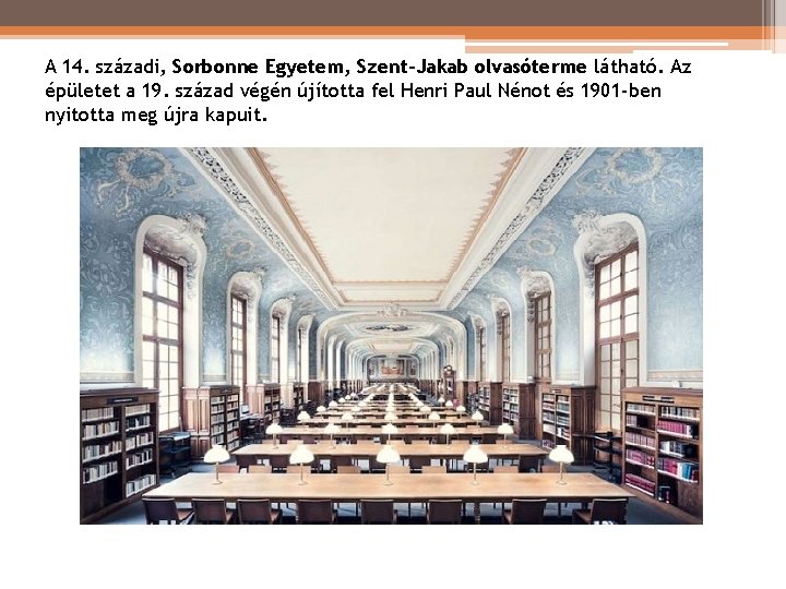 A 14. századi, Sorbonne Egyetem, Szent-Jakab olvasóterme látható. Az épületet a 19. század végén A 14. századi, Sorbonne Egyetem, Szent-Jakab olvasóterme látható. Az épületet a 19. század végén