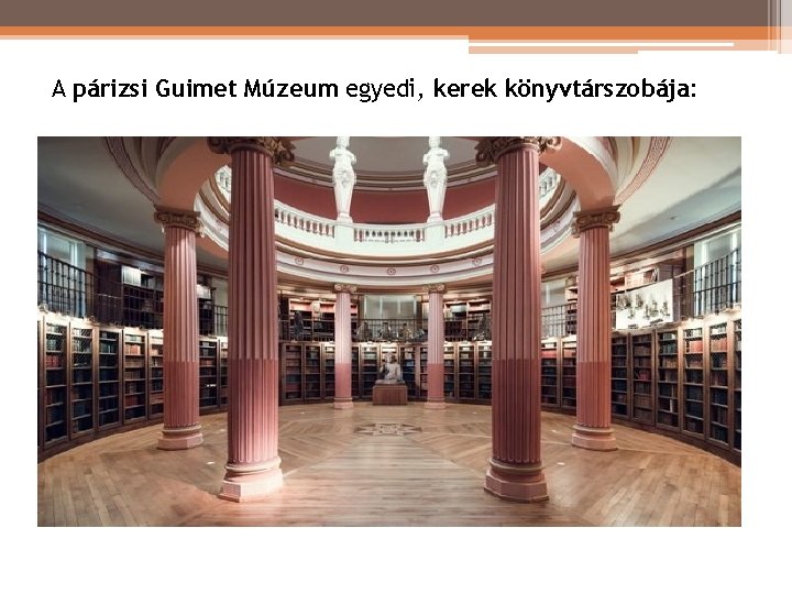 A párizsi Guimet Múzeum egyedi, kerek könyvtárszobája: A párizsi Guimet Múzeum egyedi, kerek könyvtárszobája: