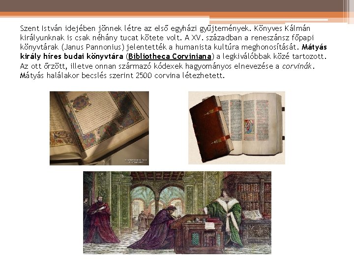 Szent István idejében jönnek létre az első egyházi gyűjtemények. Könyves Kálmán királyunknak is csak Szent István idejében jönnek létre az első egyházi gyűjtemények. Könyves Kálmán királyunknak is csak