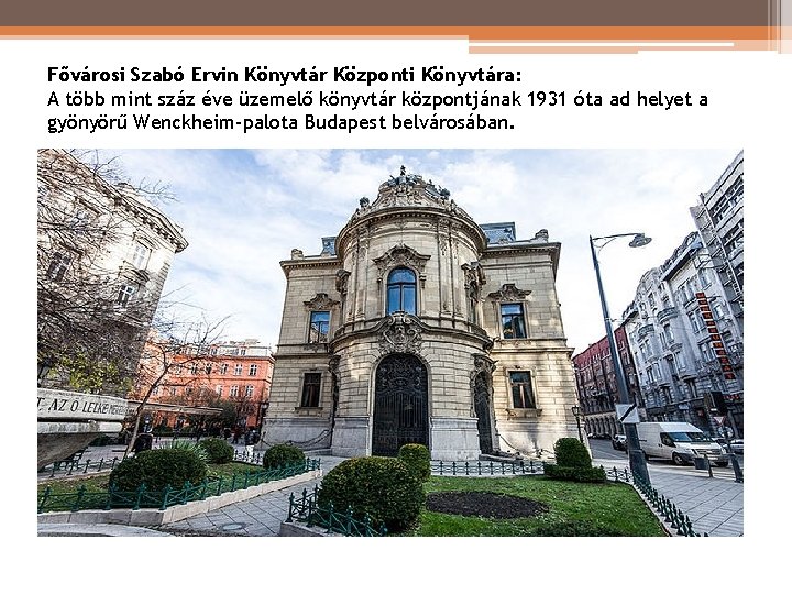 Fővárosi Szabó Ervin Könyvtár Központi Könyvtára: A több mint száz éve üzemelő könyvtár központjának Fővárosi Szabó Ervin Könyvtár Központi Könyvtára: A több mint száz éve üzemelő könyvtár központjának