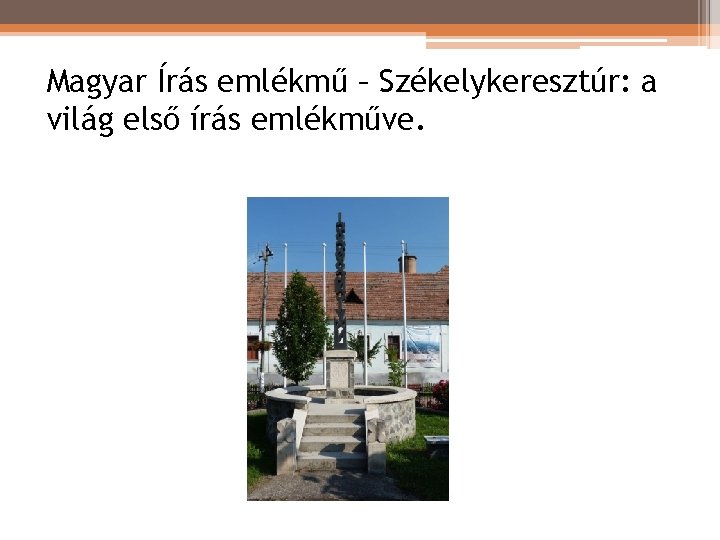 Magyar Írás emlékmű – Székelykeresztúr: a világ első írás emlékműve. Magyar Írás emlékmű – Székelykeresztúr: a világ első írás emlékműve.