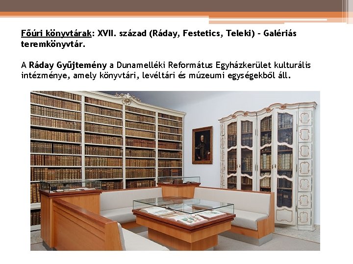 Főúri könyvtárak: XVII. század (Ráday, Festetics, Teleki) – Galériás teremkönyvtár. A Ráday Gyűjtemény a Főúri könyvtárak: XVII. század (Ráday, Festetics, Teleki) – Galériás teremkönyvtár. A Ráday Gyűjtemény a