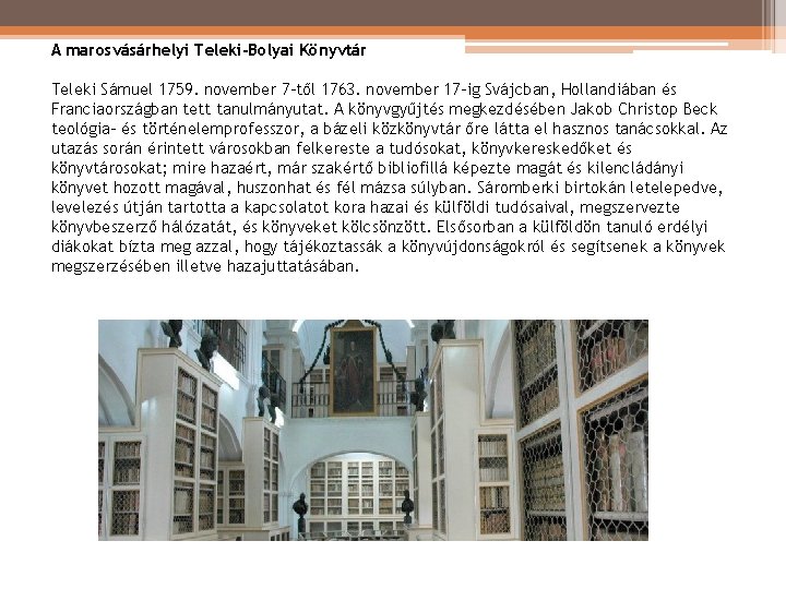 A marosvásárhelyi Teleki-Bolyai Könyvtár Teleki Sámuel 1759. november 7 -től 1763. november 17 -ig A marosvásárhelyi Teleki-Bolyai Könyvtár Teleki Sámuel 1759. november 7 -től 1763. november 17 -ig
