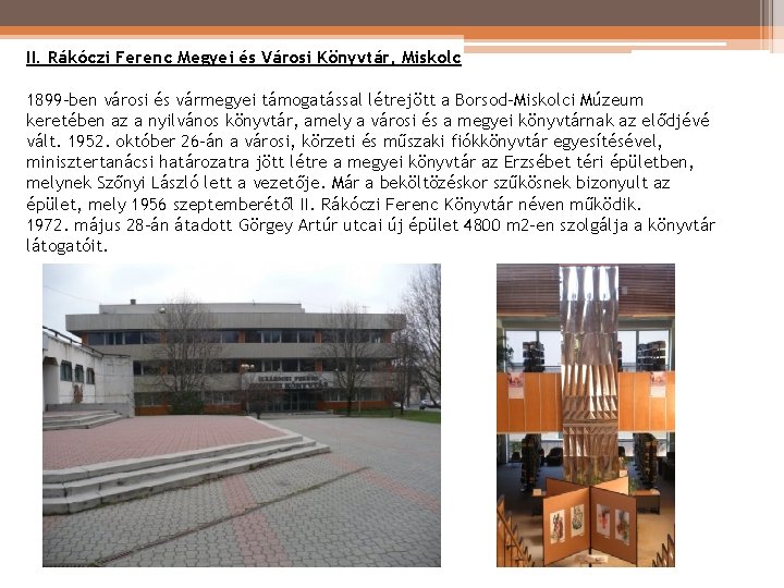 II. Rákóczi Ferenc Megyei és Városi Könyvtár, Miskolc 1899 -ben városi és vármegyei támogatással II. Rákóczi Ferenc Megyei és Városi Könyvtár, Miskolc 1899 -ben városi és vármegyei támogatással