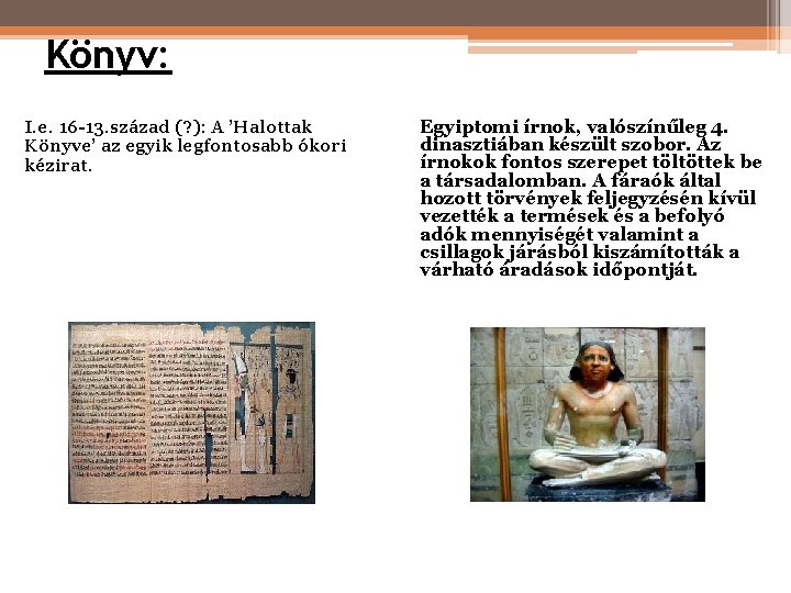 Könyv: I. e. 16 -13. század (? ): A ’Halottak Könyve’ az egyik legfontosabb Könyv: I. e. 16 -13. század (? ): A ’Halottak Könyve’ az egyik legfontosabb