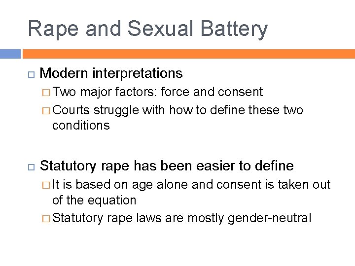Rape and Sexual Battery Modern interpretations � Two major factors: force and consent �