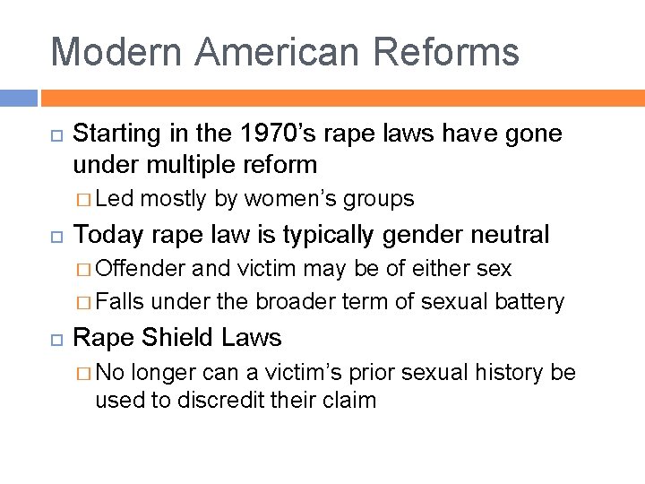 Modern American Reforms Starting in the 1970’s rape laws have gone under multiple reform