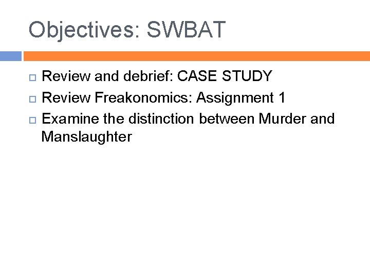 Objectives: SWBAT Review and debrief: CASE STUDY Review Freakonomics: Assignment 1 Examine the distinction