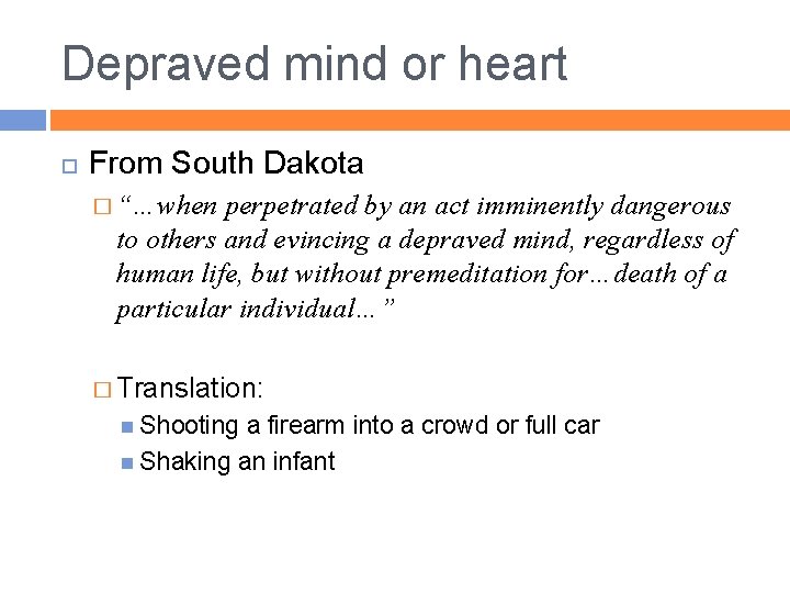 Depraved mind or heart From South Dakota � “…when perpetrated by an act imminently