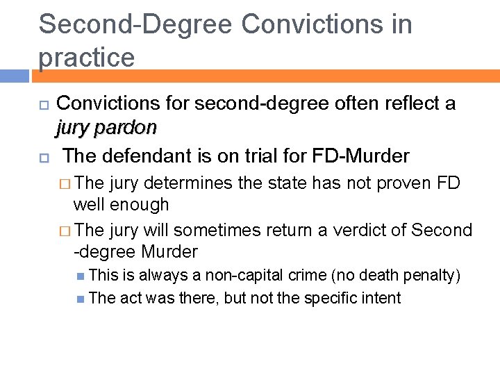 Second-Degree Convictions in practice Convictions for second-degree often reflect a jury pardon The defendant