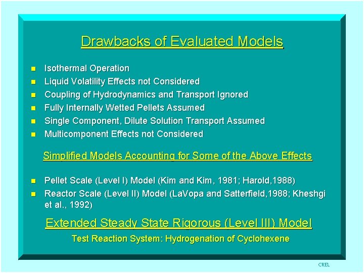 Drawbacks of Evaluated Models n n n Isothermal Operation Liquid Volatility Effects not Considered