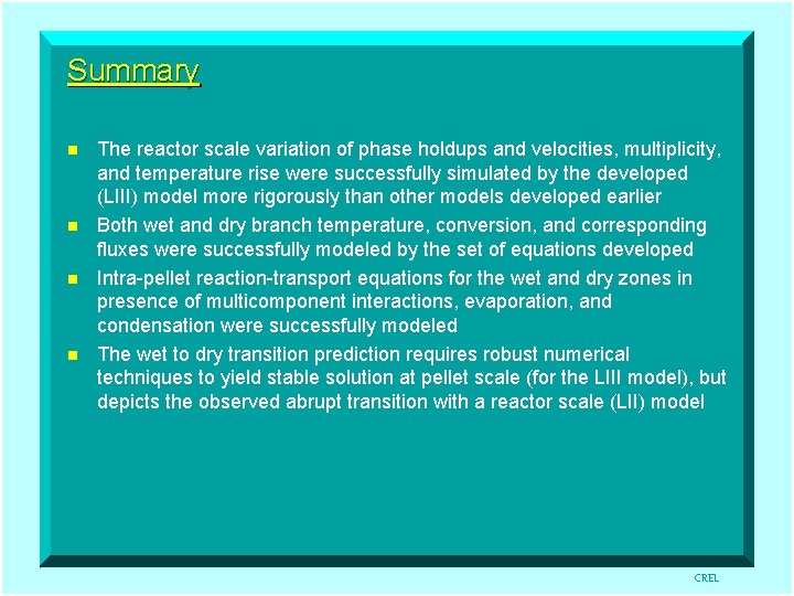 Summary n n The reactor scale variation of phase holdups and velocities, multiplicity, and