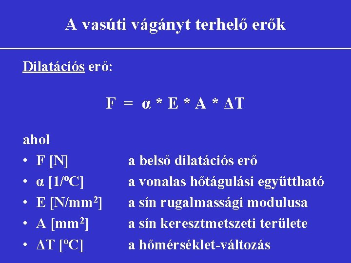 A vasúti vágányt terhelő erők Dilatációs erő: F = α * E * A