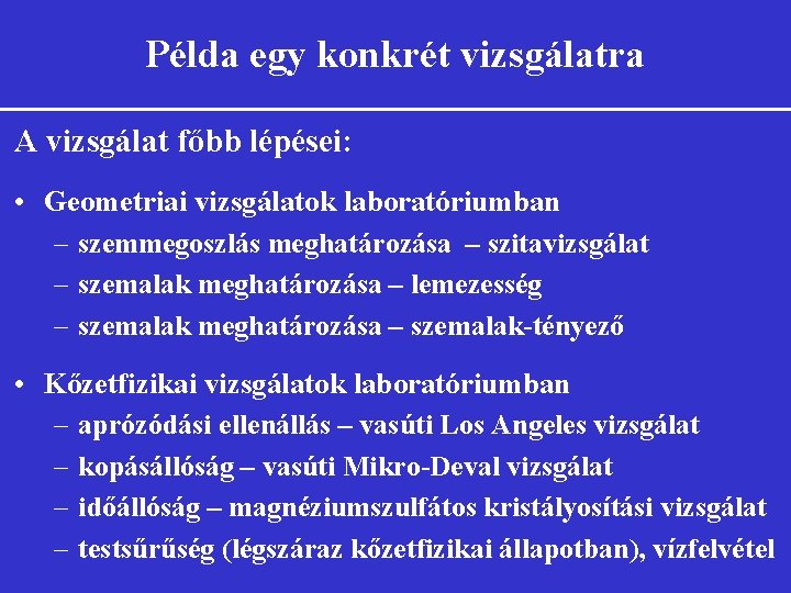 Példa egy konkrét vizsgálatra A vizsgálat főbb lépései: • Geometriai vizsgálatok laboratóriumban – szemmegoszlás