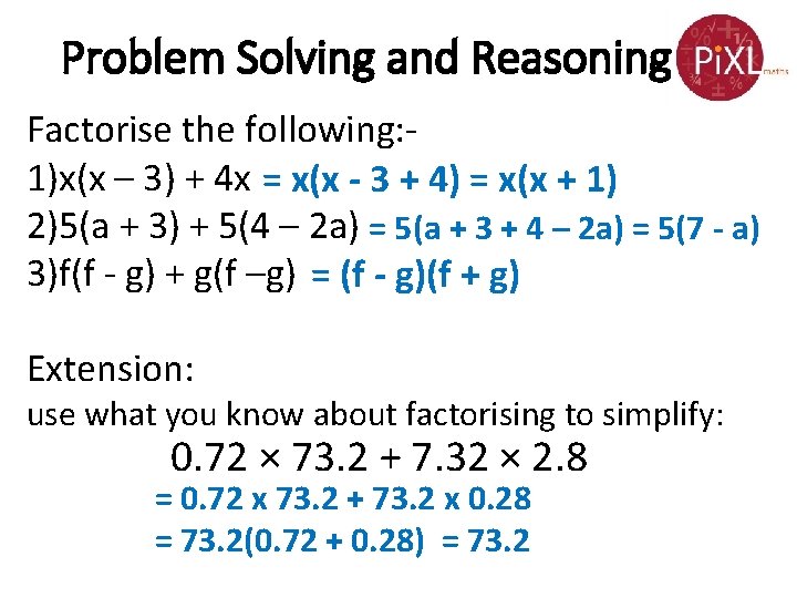 Problem Solving and Reasoning Factorise the following: 1)x(x – 3) + 4 x =