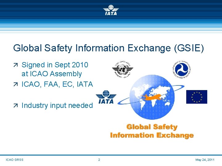 Global Safety Information Exchange (GSIE) ä Signed in Sept 2010 at ICAO Assembly ä