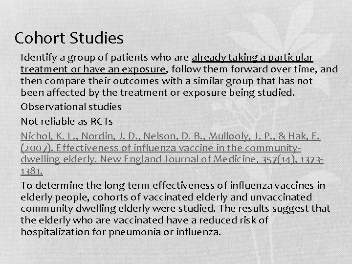 Cohort Studies • Identify a group of patients who are already taking a particular