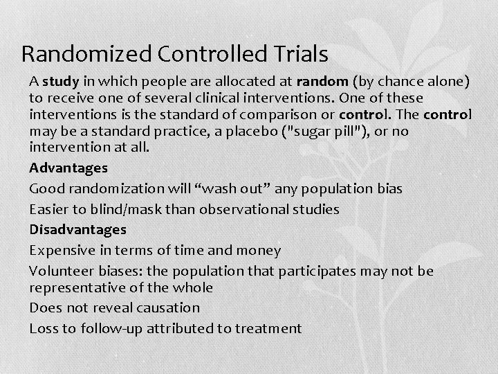 Randomized Controlled Trials • A study in which people are allocated at random (by