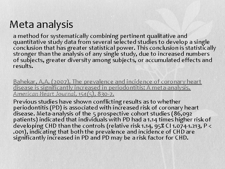 Meta analysis • a method for systematically combining pertinent qualitative and quantitative study data