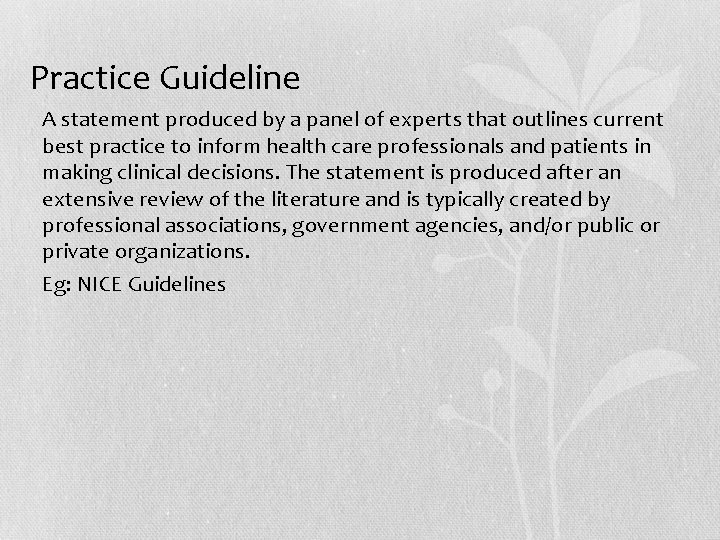 Practice Guideline • A statement produced by a panel of experts that outlines current