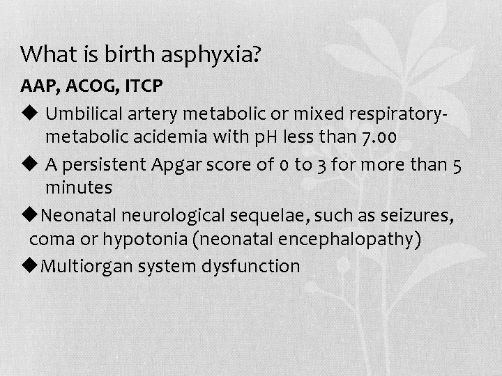 What is birth asphyxia? AAP, ACOG, ITCP u Umbilical artery metabolic or mixed respiratorymetabolic