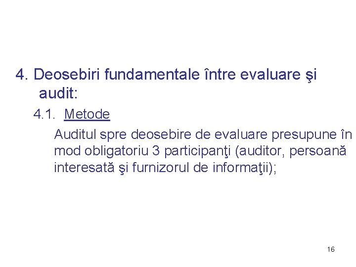 4. Deosebiri fundamentale între evaluare şi audit: 4. 1. Metode Auditul spre deosebire de