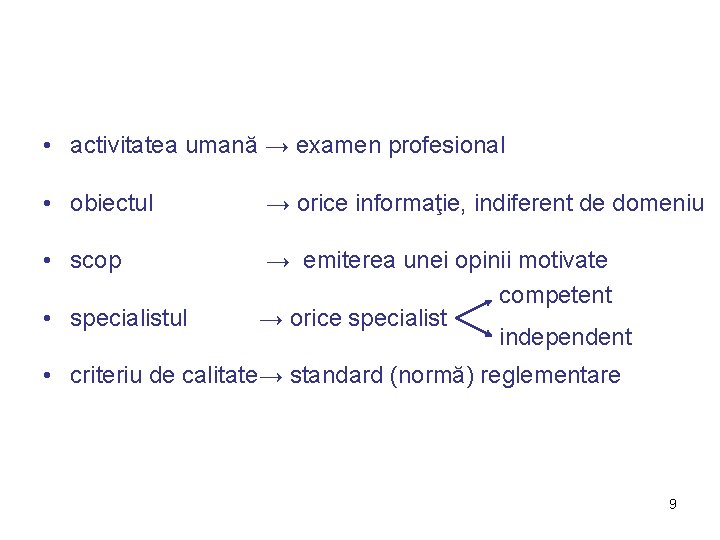  • activitatea umană → examen profesional • obiectul → orice informaţie, indiferent de