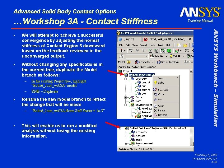 Advanced Solid Body Contact Options …Workshop 3 A - Contact Stiffness We will attempt