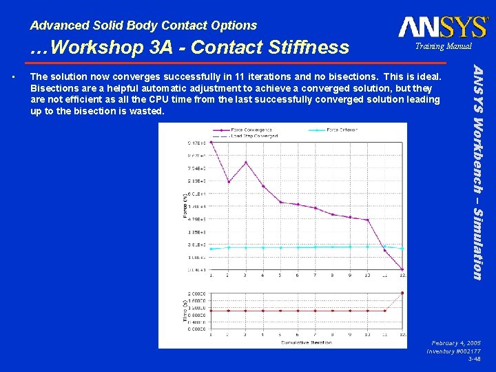 Advanced Solid Body Contact Options …Workshop 3 A - Contact Stiffness The solution now