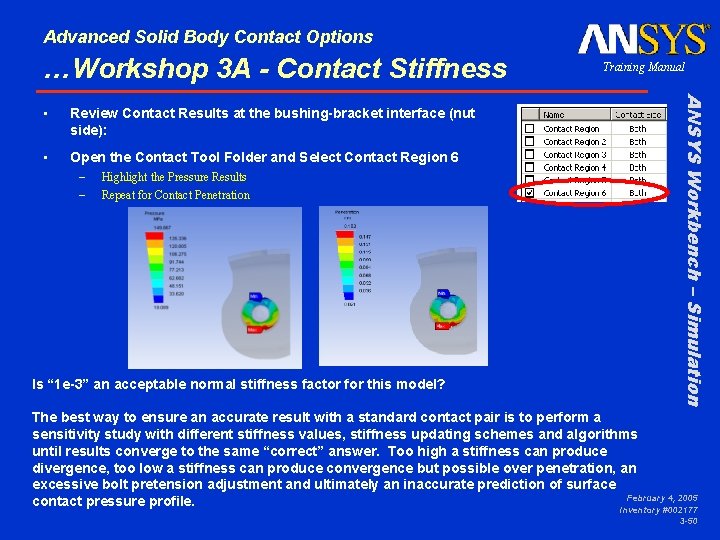 Advanced Solid Body Contact Options …Workshop 3 A - Contact Stiffness Review Contact Results