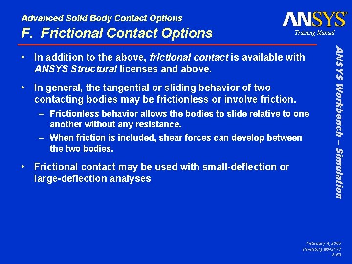 Advanced Solid Body Contact Options F. Frictional Contact Options Training Manual • In general,