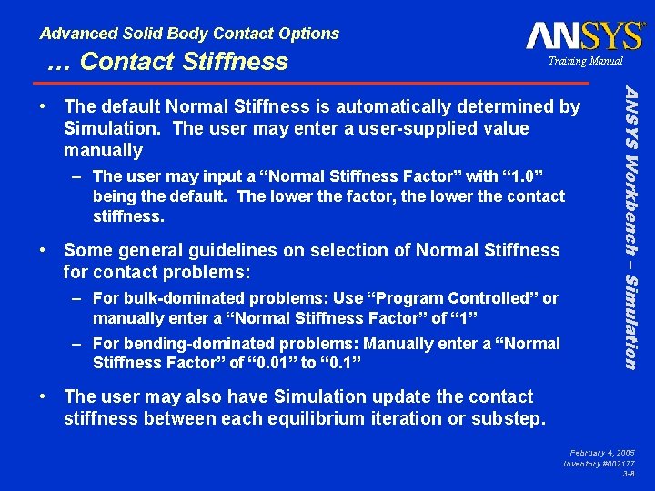 Advanced Solid Body Contact Options … Contact Stiffness Training Manual – The user may