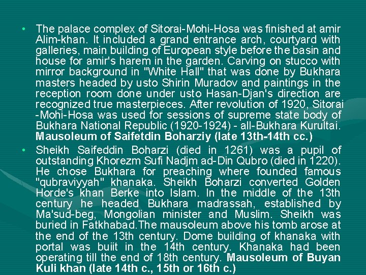  • The palace complex of Sitorai-Mohi-Hosa was finished at amir Alim-khan. It included