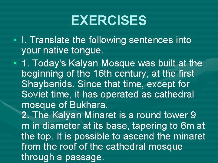 EXERCISES • I. Translate the following sentences into your native tongue. • 1. Today's