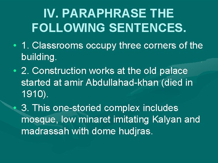 IV. PARAPHRASE THE FOLLOWING SENTENCES. • 1. Classrooms occupy three corners of the building.