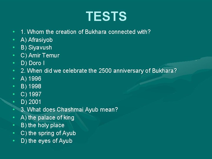 TESTS • • • • 1. Whom the creation of Bukhara connected with? A)