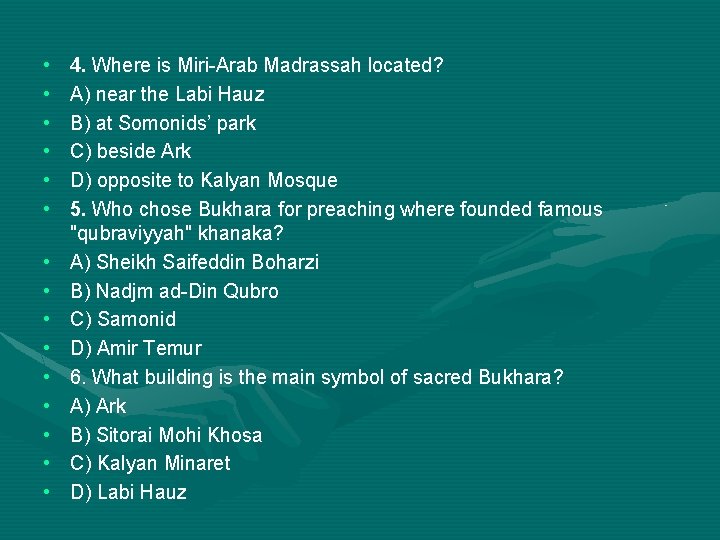  • • • • 4. Where is Miri-Arab Madrassah located? A) near the