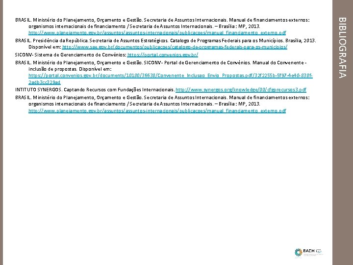 BIBLIOGRAFIA BRASIL. Ministério do Planejamento, Orçamento e Gestão. Secretaria de Assuntos Internacionais. Manual de