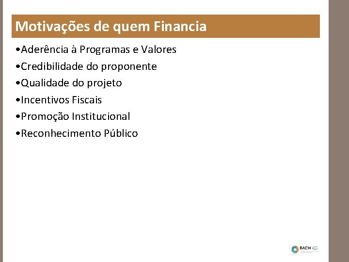 Motivações de quem Financia • Aderência à Programas e Valores • Credibilidade do proponente