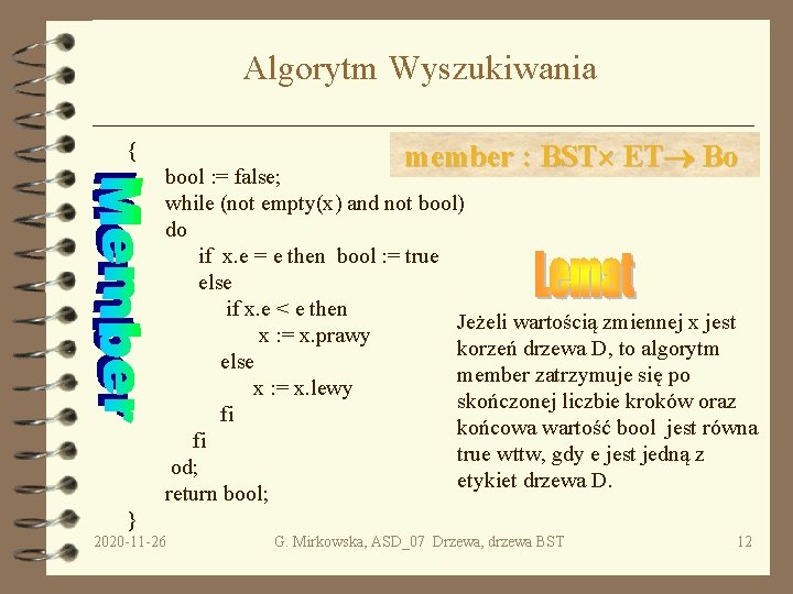 Algorytm Wyszukiwania { member : BST ET Bo bool : = false; while (not