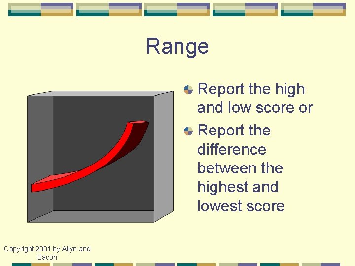 Range Report the high and low score or Report the difference between the highest