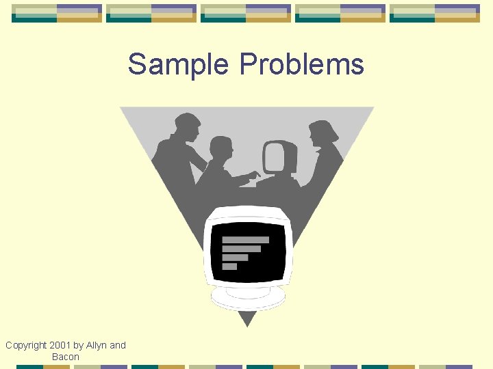 Sample Problems Copyright 2001 by Allyn and Bacon 