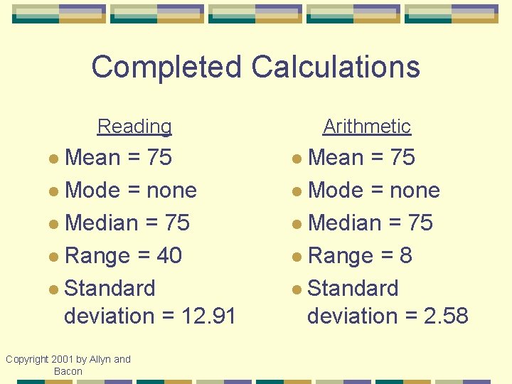 Completed Calculations Reading l Mean = 75 l Mode = none l Median =