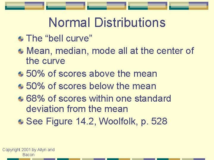 Normal Distributions The “bell curve” Mean, median, mode all at the center of the