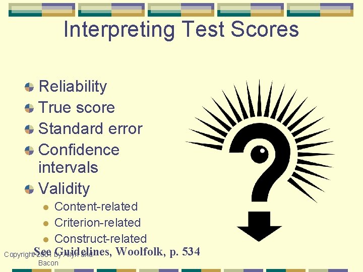 Interpreting Test Scores Reliability True score Standard error Confidence intervals Validity Content-related l Criterion-related
